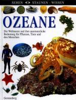 Ozeane Die Weltmeere und ihre unermessliche Bedeutung für Pflanzen, Tiere und den Menschen