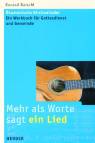 Mehr als Worte sagt ein Lied Ökumenische Kirchenlieder
