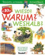 Wieso? Warum? Weshalb? - Über 150 Fragen und Antworten aus vielen Wissensgebieten