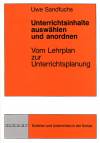 Unterrichtsinhalte auswählen und anordnen Vom Lehrplan zur Unterrichtsplanung