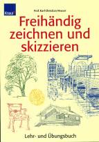 Freihändig zeichnen und skizzieren Lehr- und Übungsbuch