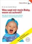 Was sagt mir mein Baby, wenn es schreit? Wie Sie Ihr Kind auch ohne Worte verstehen und beruhigen können