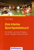 Das kleine Sportspielebuch Für Kinder von 6 bis 10 Jahren  Schule - Studium - Verein - Freizeit