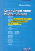 Keine Angst vorm Programmieren Schrittweise Einführung in die Programmierung mithilfe von VBA