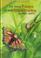 Die kleine Raupe, die kein Schmetterling werden wollte 