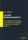 Lernziel Medienkompetenz Theoretische Grundlagen und praktische Evaluation anhand eines Hörspielprojekts