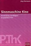 Sinnmaschine Kino Sinndeutung und Religion im populären Film