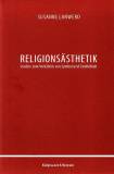 Religionsästhetik Studien zum Verhältnis von Symbol und Sinnlichkeit