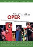 50 Klassiker : Oper Die wichtigsten musikalischen Bühnenwerke 
