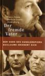 Der fremde Vater - Der Sohn des Kanzlerspions Guillaume erinnert sich