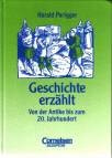 Geschichte erzählt Von der Antike bis zum 20. Jahrhundert