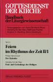 Feiern im Rhythmus der Zeit II/1 Der Kalender, Feste und Gedenktage der Heiligen