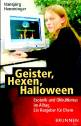 Geister, Hexen, Halloween Esoterik und Okkultismus im Alltag. Ein Ratgeber für Eltern