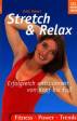 Stretch & Relax Erfolgreich entspannen von Kopf bis Fuß