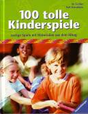 100 tolle Kinderspiele Lustige Spiele mit Materialien aus dem Alltag