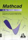 Mathcad in der Schule Einführung in das Computeralgebrasystem  geeignet für die Versionen 8, 2000 und 2001