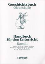 Geschichtsbuch Oberstufe Band 1 Handbuch für den Unterricht. Materialerläuterungen und Tafelbilder
