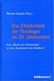 Das Christentum der Theologen im 20. Jahrhundert Vom 