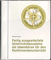 Fertig ausgearbeitete 

Unterrichtsbausteine für den Konfirmandenunterricht 