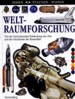 Weltraumforschung Von der faszinierenden Entdeckung des Alls und der Geschichte der Raumfahrt