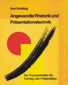 Angewandte Rhetorik und Präsentationstechnik - Der Praxisleitfaden für Vortrag und Präsentation