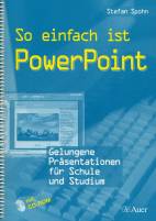 So einfach ist PowerPoint Gelungene Präsentationen für Schule und Studium