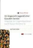 Im Angesicht Jugendlicher Glauben lernen Impulse zur Jugendpastoral nach Klaus Hemmerle