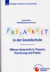 Freiarbeit in der Grundschule : Offener Unterricht in Theorie, Forschung und Praxis 