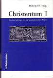 Christentum I Von den Anfängen bis zur Konstantinischen Wende