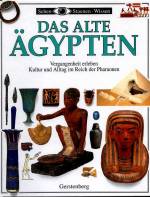 Das alte Ägypten Vergangenheit erleben- Kultur und Alltag im Reich der Pharaonen