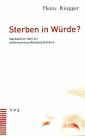 Sterben in Würde? Nachdenken über ein differenziertes Würdeverständnis