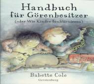 Das Handbuch für Görenbesitzer (oder Wie Kinder funktionieren)