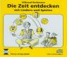 Die Zeit entdecken mit Liedern und Spielen 39 Lieder über den Lauf der Zeit