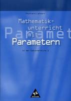 Mathematik-Unterricht mit Parametern in der Sekundarstufe I