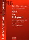 Was ist Religion? Religionswissenschaft im theologischen Kontext. Ein Studienbuch