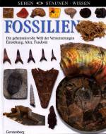 Fossilien Die geheimnisvolle Welt der Versteinerungen- Entstehung, Alter, Fundorte