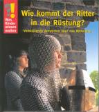 Wie kommt der Ritter in die Rüstung? Verblüffende Antworten über das Mittelalter