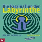 Die Faszination der Labyrinthe Das Praxisbuch