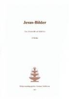 Jesus-Bilder Eine Arbeitshilfe mit Bildfolien zum Lehrplan für den Evang. RU an Hauptschulen in Bayern, 5. und 6. Jg.