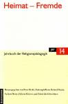 Heimat - Fremde Jahrbuch der Religionspädagogik (JRP), Bd.14 (1997)