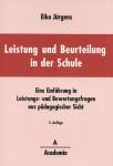 Leistung und Beurteilung in der Schule Eine Einführung in Leistungs- und Bewertungsfragen aus pädagogischer Sicht