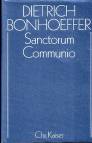 Sanctorum Communio Eine dogmatische Untersuchung zur Soziologie der Kirche
