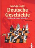 Nachgefragt: Deutsche Geschichte Basiswissen zum Mitreden