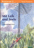 Mit Leib und Seele Kurs Anthropologie / Ethik - Konturen 2