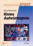 Kleine Aufwärmspiele 4., korrigierte und ergänzte Auflage