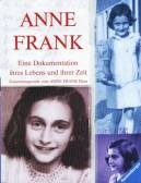 Anne Frank Eine Dokumentation ihres Lebens und ihrer Zeit. Zusammengestellt vom Anne Frank Haus