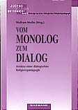 Vom Monolog zum Dialog Ansätze einer dialogischen Religionspädagogik