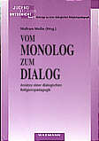Vom Monolog zum Dialog Ansätze einer dialogischen Religionspädagogik