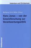 Hans Jonas - von der Gnosisforschung zur Verantwortungsethik 