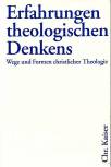 Erfahrungen theologischen Denkens Wege und Formen christlicher Theologie